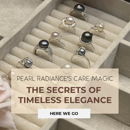 Pearl Radiance's Care Magic: The Secrets of Timeless Elegance